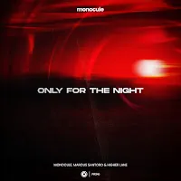 Monocule — Only For The Night Ft Marcus Santoro & Higher Lane — обложка